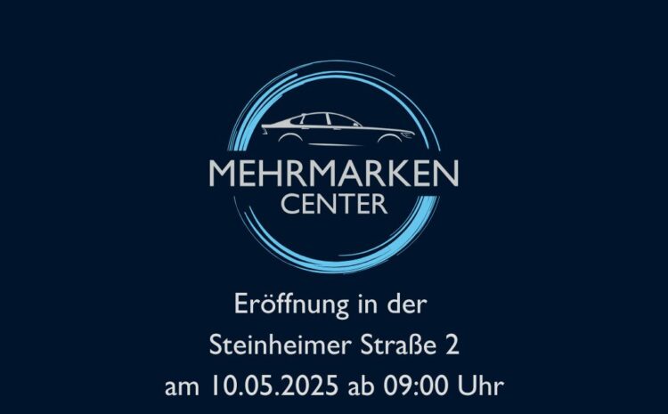  Eröffnung unseres Mehrmarken-Center!